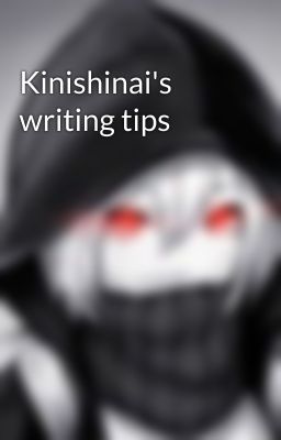 Kinishinai's writing tips