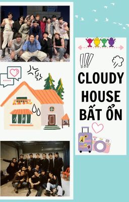 [KINNPORSCHE CAST] CLOUDYHOUSE BẤT ỔN