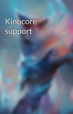 Kinocore support