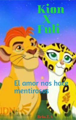 Kion X Fuli -- El Amor Nos Hace Mentirosos [✔]