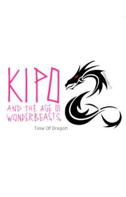 KIPO and the age of wonderbeasts Time Of Dragon