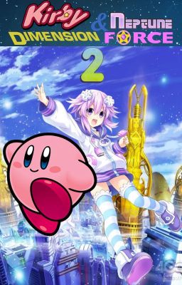 Kirby and Neptune: Dimension Force 2 (Slow Updates)