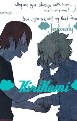 Kirikami || Jealousy || Angst ||Finished||