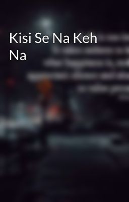 Kisi Se Na Keh Na