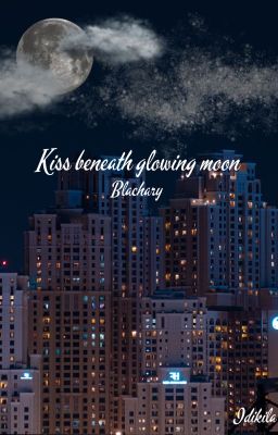 Kiss beneath glowing moon- Blachary