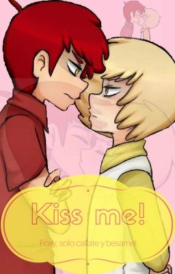 Kiss me!