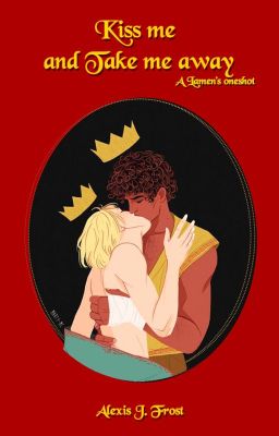 Kiss me and Take me Away. (Captive Prince - Laurent x Damen)