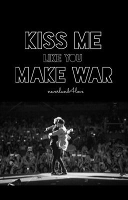 Kiss me like you make war [Niam FF]