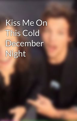 Kiss Me On This Cold December Night