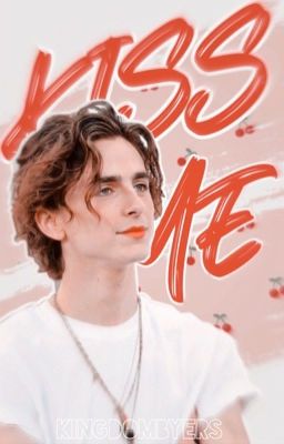 Kiss Me ⚘ Timothée Chalamet