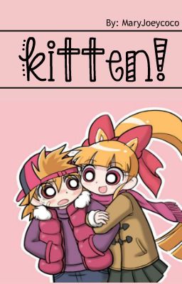 Kitten! (Blossick AU)