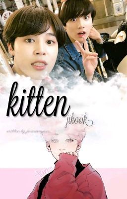 Kitten [Jikook FF] [Book I] •Completed•