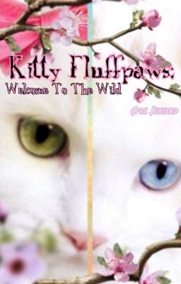 Kitty Fluffpaws; Welcome To The Wild