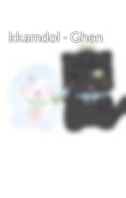 kkamdol - Ghen