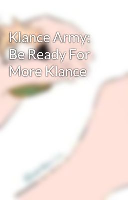 Klance Army: Be Ready For More Klance