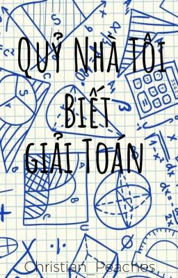 [KM] Quỷ Nhà Tôi Biết Giải Toán