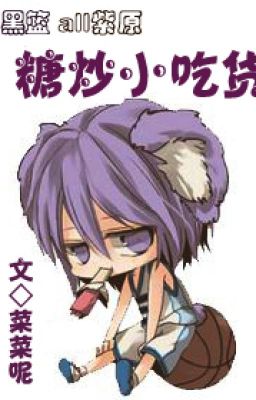 [ KnB ] Đường Sao Ăn Vặt Hóa ( All Murasakibara)