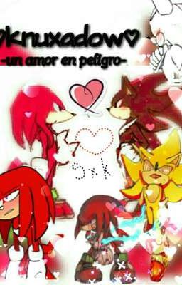 ♡knuxadow♡ un amor en peligro