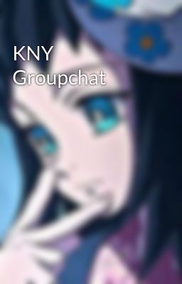 KNY Groupchat