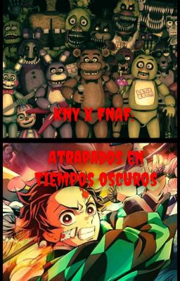 KNY x FNAF - Atrapados en tiempos oscuros