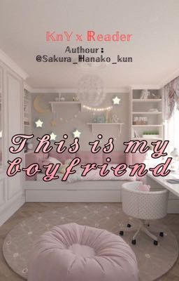 (KnY x Reader) 💜This is my Boy Friend ❤️