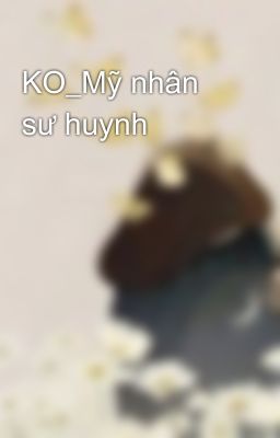 KO_Mỹ nhân sư huynh