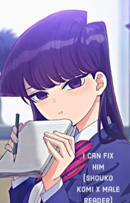 Komi Can't Communicate Presents: Shouko Komi x Male Reader