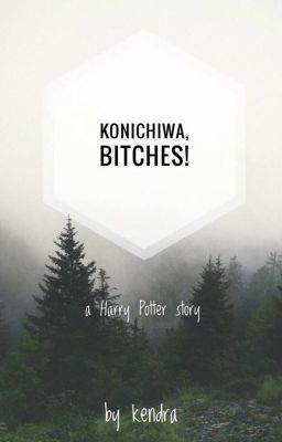 Konichiwa, Bitches!