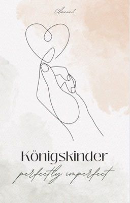 Königskinder - perfectly imperfect - Teil 1