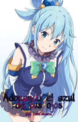 Konosuba: Adorando el azul de tus ojos.