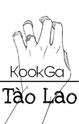 [KookGa] Chuyện tào lao