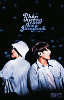 ¶KookGa¶ Phần Thưởng Của Jeon JungKook