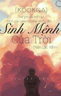 {Kookga}[XK] Sinh Mệnh Của Trời