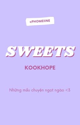 {KOOKHOPE}{ĐOẢN}  SWEETS ❤