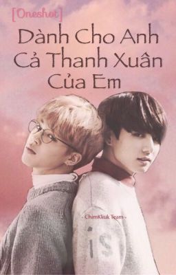 Kookmin ♥ Dành cho anh cả tuổi thanh xuân.