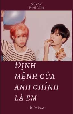 Kookmin| Định Mệnh Của Anh Chính Là Em