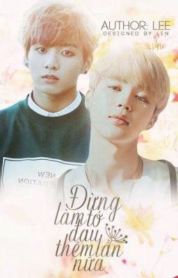 [KOOKMIN] ĐỪNG LÀM TỚ ĐAU THÊM LẦN NỮA