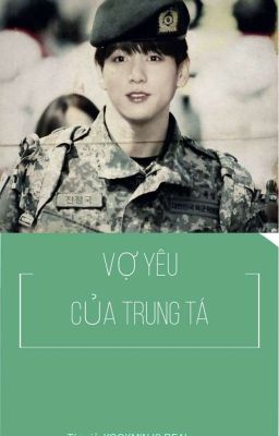 [KookMin - Full] VỢ YÊU CỦA TRUNG TÁ