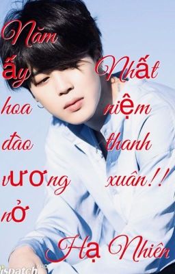 [ KOOKMIN] Năm Ấy Hoa Đào Vương Nở - Nhất Niệm Thanh Khâu