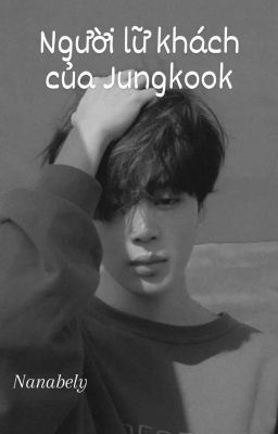 [Kookmin] Người lữ khách của Jungkook