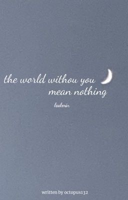 kookmin | the world without you, mean nothing