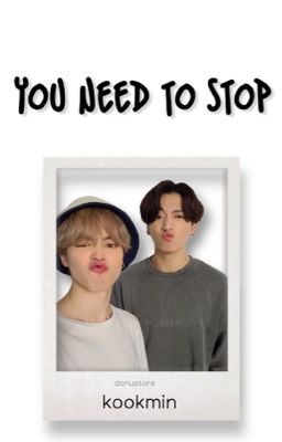 KookMin | You Need To Stop