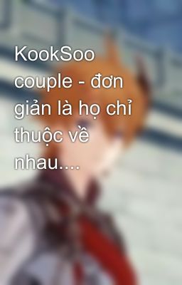 KookSoo couple - đơn giản là họ chỉ thuộc về nhau....