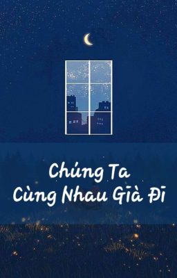 [KookV] CHÚNG TA CÙNG NHAU GIÀ ĐI - 167