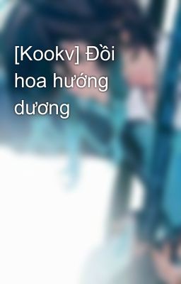 [Kookv] Đồi hoa hướng dương