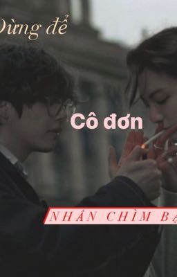 [KookV] Đừng để cô đơn nhấn chìm bạn 