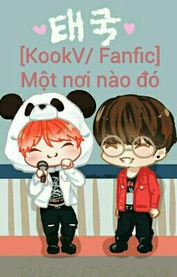 [KookV/ Fanfic] Một nơi nào đó