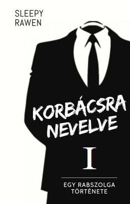 Korbácsra nevelve - első kötet