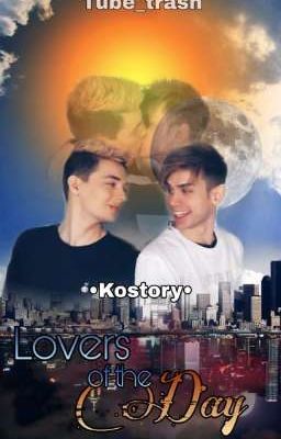 •Kostory• Lovers of the Day 