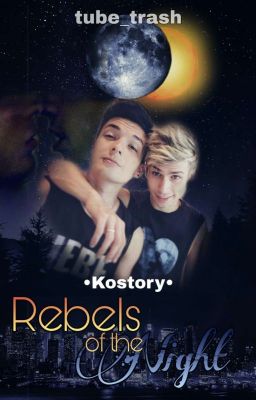 •Kostory• Rebels of the Night